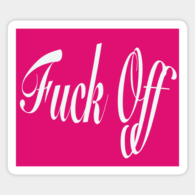 Fuck Off Sticker by ROXIT13